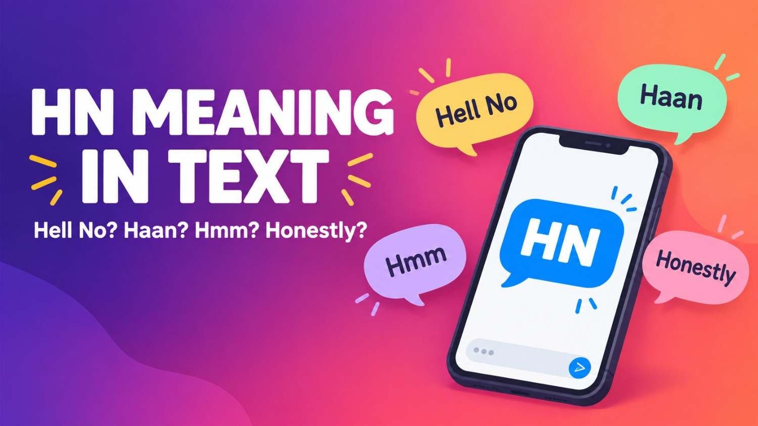 HN meaning in text explained with a phone showing HN and bubbles for hell no, haan, hmm and honestly